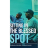 Sitting in the Blessed Spot