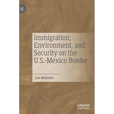 Immigration, Environment, and Security on the U.S.-Mexico Border