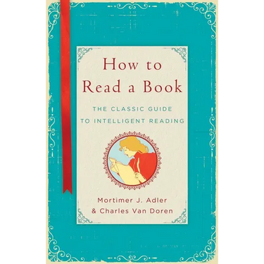 How to Read a Book: The Classic Guide to Intelligent Reading