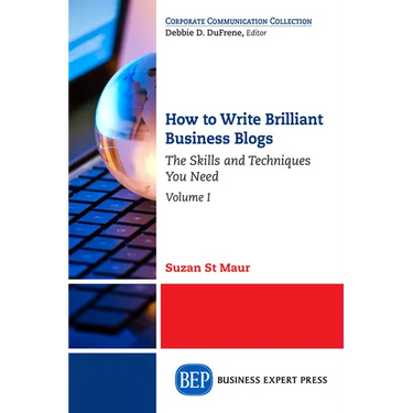 How to Write Brilliant Business Blogs, Volume I: The Skills and Techniques You Need