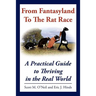 From Fantasyland To The Rat Race: A Practical Guide to Thriving in the Real World