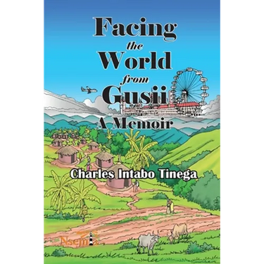 Facing the World from Gusii - A Memoir of a Historian, 1970-2010