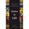 Stories in Light: A Guide to the Stained Glass of the Basilica at the University of Notre Dame