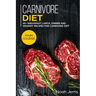 Carnivore Diet: MAIN COURSE - 60+ Breakfast, Lunch, Dinner and Dessert Recipes for Carnivore Diet
