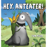 Hey, Anteater!