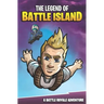 The Legend of Battle Island: A Battle Royale Adventure