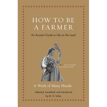 How to Be a Farmer: An Ancient Guide to Life on the Land