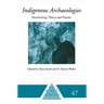 Indigenous Archaeologies: Decolonising Theory and Practice