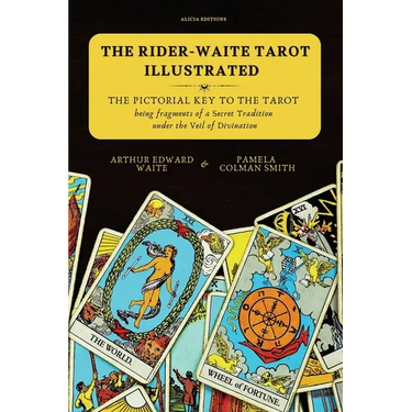 The Rider-Waite Tarot illustrated -The Pictorial Key to the Tarot: Being fragments of a Secret Tradition under the Veil of Divination