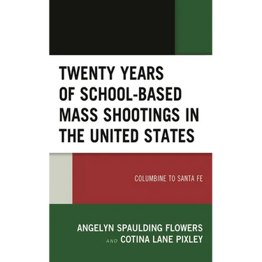Twenty Years of School-Based Mass Shootings in the United States: Columbine to Santa Fe