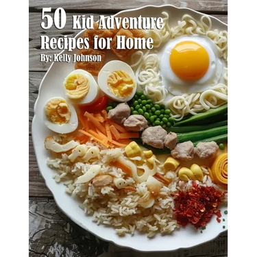 50 Kid Adventure Recipes for Home