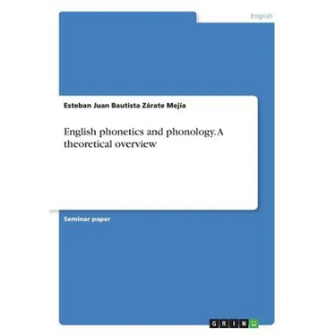 English phonetics and phonology. A theoretical overview