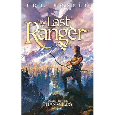 The Last Ranger: Ranger of the Titan Wilds, Book 1