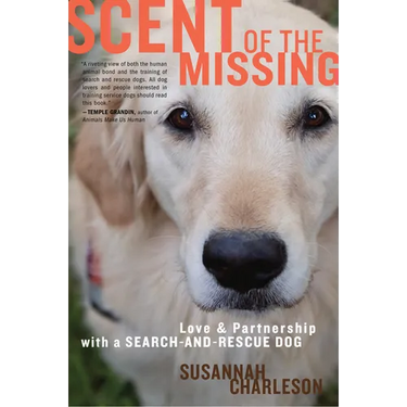 Scent of the Missing: Love and Partnership with a Search-And-Rescue Dog