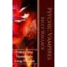 Psychic Vampires: How To Heal And Protect Yourself From Energy Predators