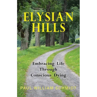 Elysian Hills: Embracing Life Through Conscious Dying