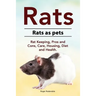 Rats. Rats as pets. Rat Keeping, Pros and Cons, Care, Housing, Diet and Health.