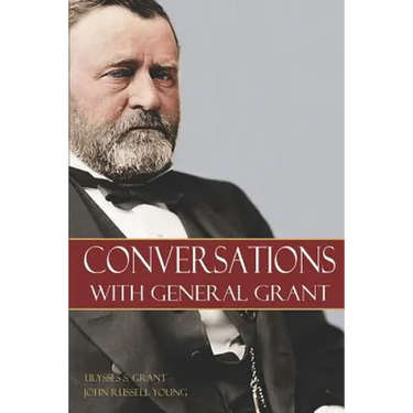 Conversations with General Grant