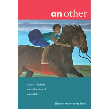 An Other: A Black Feminist Consideration of Animal Life