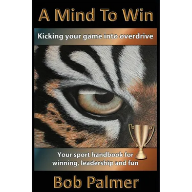 A Mind to Win: Your sport handbook for winning, leadership and fun