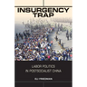 Insurgency Trap: Labor Politics in Postsocialist China