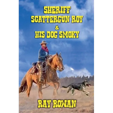 Sheriff Scattergun Roy and His Dog Smoky