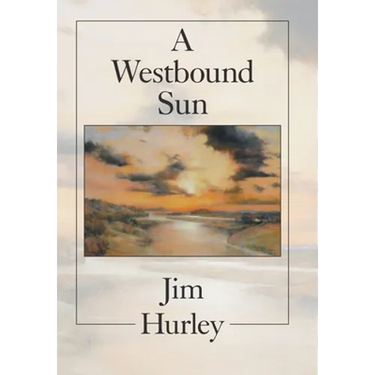 A Westbound Sun: Short Stories, Memoirs and Poems