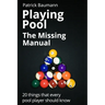 Playing Pool - The Missing Manual: 20 things that every pool player should know