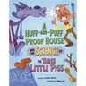 A Huff-And-Puff Proof House and the Science of the Three Little Pigs