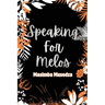 Speaking For Melos