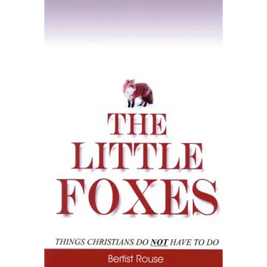 The Little Foxes: Things Christians do not have to do