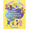 The Funny Word Search Puzzle Book for Kids: Hundreds of hidden words to find, Hours of fun, new vocbulary for ages 4-8 years old ... Paperback 144 pag
