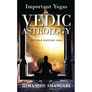 Important Yogas in Vedic Astrology: Revised Edition 2020