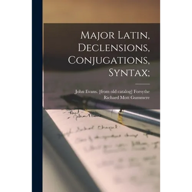 Major Latin, Declensions, Conjugations, Syntax;