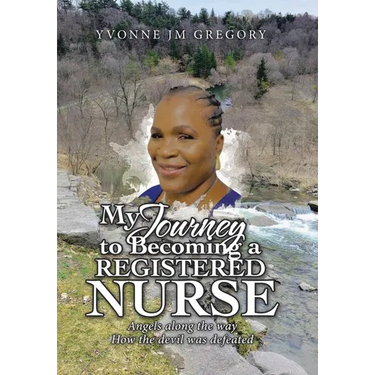 My Journey to Becoming a Registered Nurse: Angels Along the Way How the Devil was Defeated