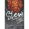 Stew Recipes Cookbook: 30 Flavoursome Recipes!