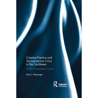 Creative Practice and Socioeconomic Crisis in the Caribbean: A Path to Sustainable Growth