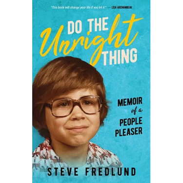 Do the Unright Thing: Memoir of a People Pleaser