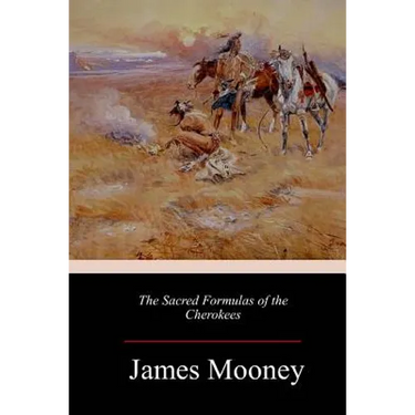 The Sacred Formulas of the Cherokees