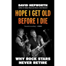 Hope I Get Old Before I Die: Why Rock Stars Never Retire