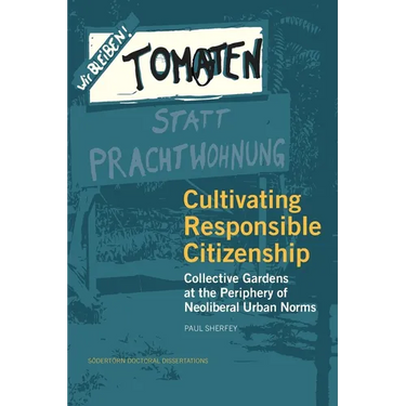 Cultivating Responsible Citizenship: Collective Gardens at the Periphery of Neoliberal Urban Norms