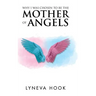 Why I Was Chosen to Be the Mother of Angels