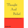 Thought And Belief: How To Unlock Your Potential And Fulfill Your Destiny!