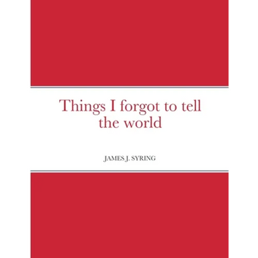 Things I forgot to tell the world