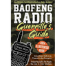 Baofeng Radio Survival Guide: The Ultimate Guerrilla's Handbook to Baofeng Radio Mastery to Safeguard Yourself and The People You Love in Crisis Situa