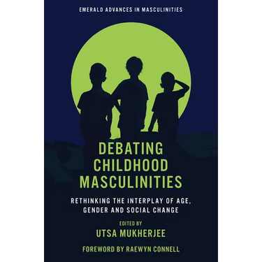 Debating Childhood Masculinities: Rethinking the Interplay of Age, Gender and Social Change