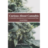 Curious About Cannabis (2nd Edition): A Scientific Introduction to a Controversial Plant
