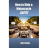 How to Ride a Motorcycle Safely