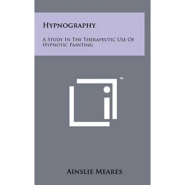 Hypnography: A Study In The Therapeutic Use Of Hypnotic Painting