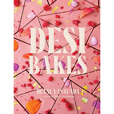 Desi Bakes: 85 Recipes Bringing the Best of Indian Flavors to Western-Style Desserts